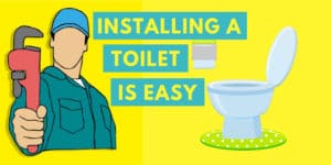 Installing a toilet is easy