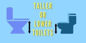 Are taller or lower toilets better