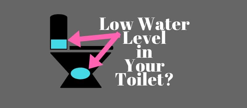 What Causes Low Water Level In Toilet Bowl And Tank (6 Reasons)